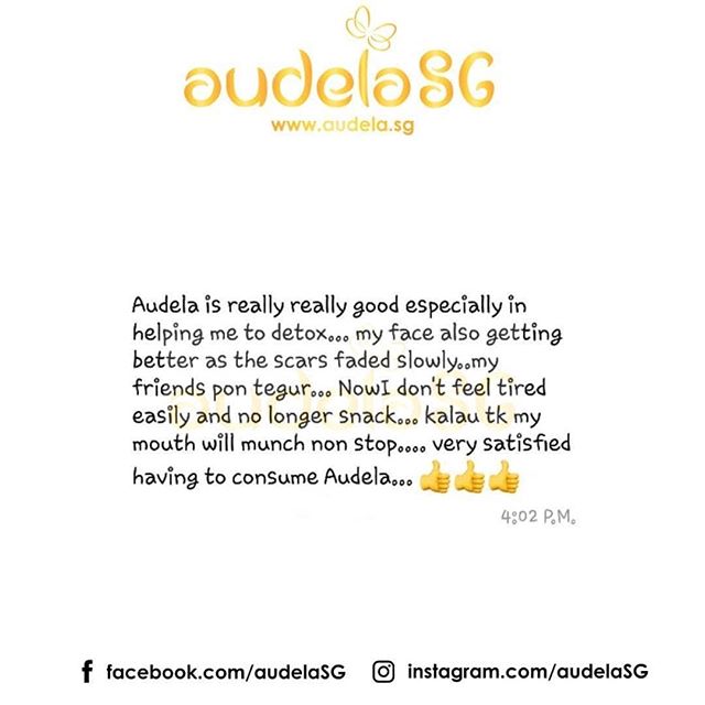 Audela is really really good especially in helping me to detox. My face also getting better as scars faded slowly.