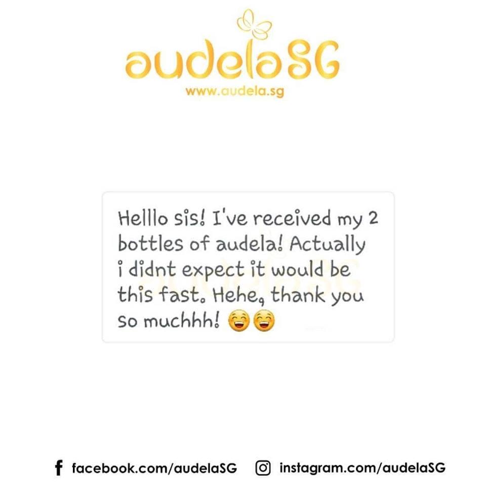 I've received my 2 bottles of Audela. I didn't expect it would be this fast. Thank you so much.